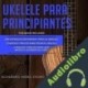 Audiolibro Ukelele Para Principiantes - 3 en 1 Academic Music Studio