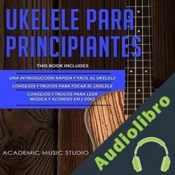 Audiolibro Ukelele Para Principiantes - 3 en 1 Academic Music Studio
