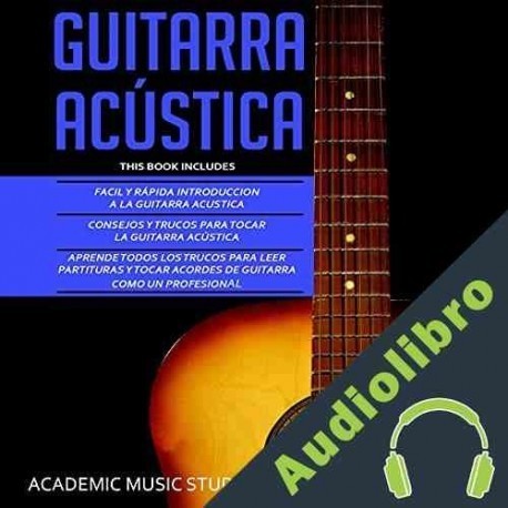Audiolibro Guitarra Acústica: Guitarra Acustica: 3 en 1 Academic Music Studio
