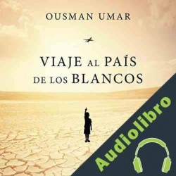 Audiolibro Viaje al país de los blancos Ousman Umar