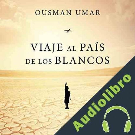 Audiolibro Viaje al país de los blancos Ousman Umar