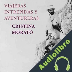 Audiolibro Viajeras intrépidas y aventureras Cristina Morató