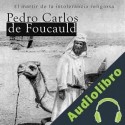 Audiolibro Pedro Carlos de Foucald: El mártir de la intolerancia religiosa Online Studio Productions