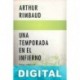 Una temporada en el infierno, Iluminaciones & Cartas del vidente Arthur Rimbaud