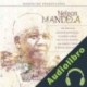 Audiolibro Nelson Mandela: Biografía Dramatizada Alvaro Colazo