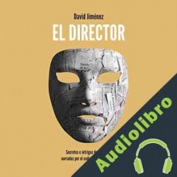 Audiolibro El director ] David Jiménez