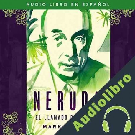 Audiolibro Neruda: el llamado del poeta Mark Eisner