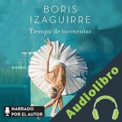 Audiolibro Tiempo de tormentas Boris Izaguirre