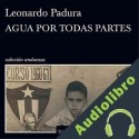 Audiolibro Agua por todas partes Leonardo Padura