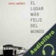 Audiolibro El Lugar Más Feliz del Mundo David Jiménez