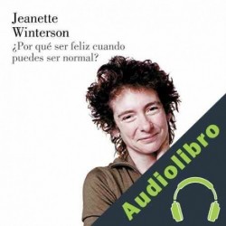 Audiolibro ¿Por qué ser feliz cuando puedes ser normal? Jeanette Winterson