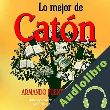 Audiolibro Lo mejor de Catón Armando Fuentes Aguirre Catón