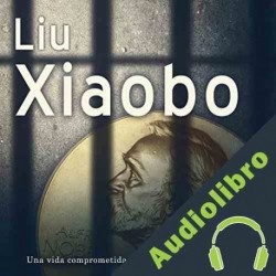 Audiolibro Lui-Xiaobo: Una vida comprometida con los derechos humanos Online Studio Productions