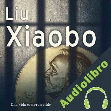 Audiolibro Lui-Xiaobo: Una vida comprometida con los derechos humanos Online Studio Productions