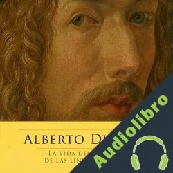 Audiolibro Alberto Durero: La vida del Apeles de las líneas negras Online Studio Productions