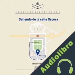 Audiolibro Saliendo de la calle Oscura Sergio Cortina