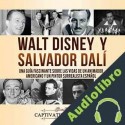 Audiolibro Walt Disney y Salvador Dalí Captivating History