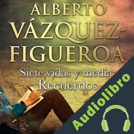Audiolibro Siete vidas y media Alberto Vázquez Figueroa