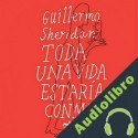 Audiolibro Toda una vida estaría conmigo Guillermo Sheridan