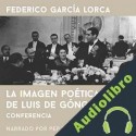 Audiolibro La Imagen Poética de Luís de Góngora. Narrado por Pep Tosar Federico García Lorca