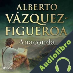 Audiolibro Anaconda Alberto Vázquez Figueroa