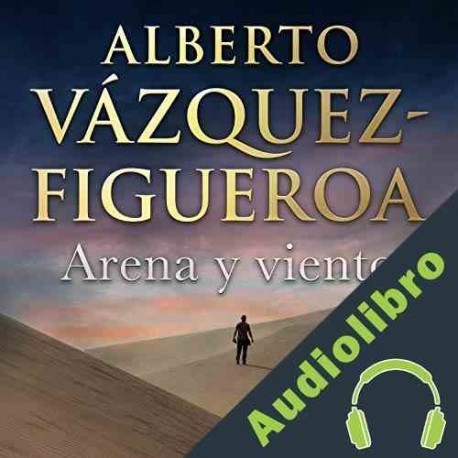 Audiolibro Arena y viento Alberto Vázquez Figueroa