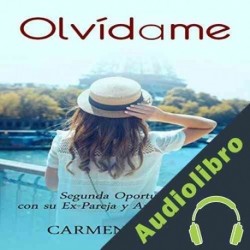 Audiolibro Olvídame: Segunda Oportunidad con Su Ex-Pareja y Amor Verdadero Carmen Gracia