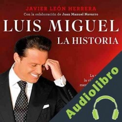 Audiolibro Luis Miguel: la historia Javier León Herrera