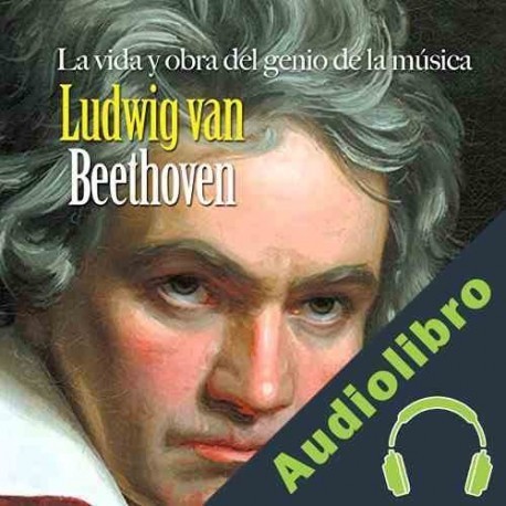 Audiolibro Ludwig van Beethoven: La vida y obra del genio de la música Online Studio Productions