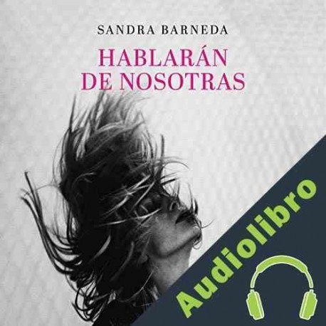 Audiolibro Hablarán de nosotras Sandra Barneda