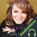 Audiolibro Su nombre era Dolores Pete Salgado