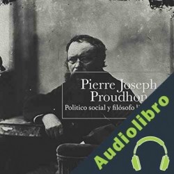 Audiolibro Pierre Joseph Proudhon: Político social y filósofo libertario Online Studio Productions