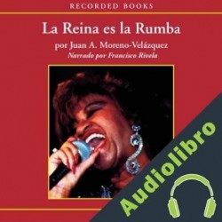 Audiolibro La reina es la rumba Juan Moreno -Velazquez