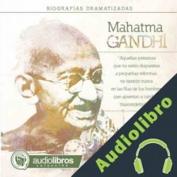 Audiolibro Mahatma Gandhi: Biografía Dramatizada Alvaro Colazo
