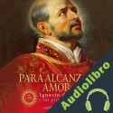 Audiolibro Para alcanzar amor Pedro Miguel Lamet Moreno