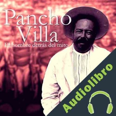 Audiolibro Pancho Villa: El hombre detrás del mito Online Studio Productions