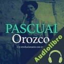 Audiolibro Orozco Pascual: Un revolucionario con espíritu Online Studio Productions