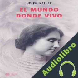 Audiolibro El mundo donde vivo Helen Keller