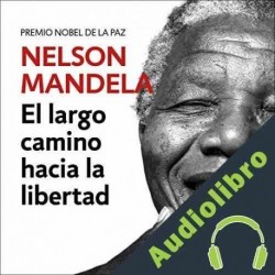 Audiolibro El largo camino hacia la libertad Nelson Mandela