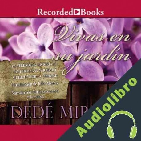Audiolibro Vivas en su jardin Dede Mirabal