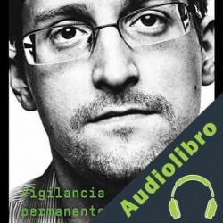 Audiolibro Vigilancia permanente Edward Snowden