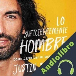 Audiolibro Lo suficientemente hombre Justin Baldoni