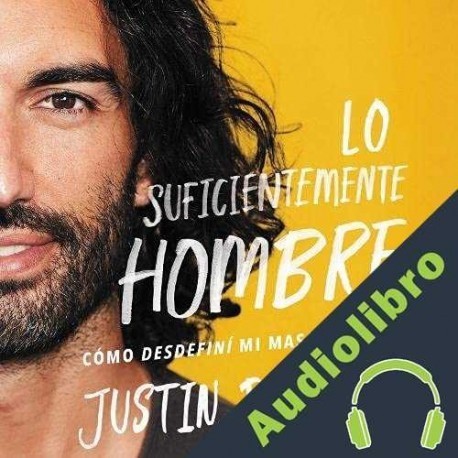 Audiolibro Lo suficientemente hombre Justin Baldoni