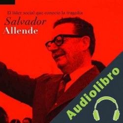 Audiolibro Salvador Allende: El líder social que conoció la tragedia Online Studio Productions