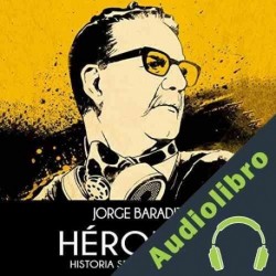 Audiolibro Héroes 2 Jorge Baradit