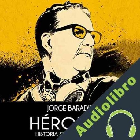 Audiolibro Héroes 2 Jorge Baradit