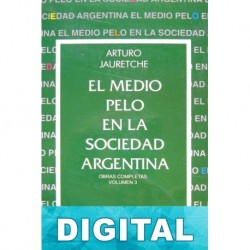 El medio pelo en la sociedad argentina Arturo Jauretche