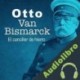Audiolibro Otto Van Bismarck: El canciller de hierro Online Studio Productions
