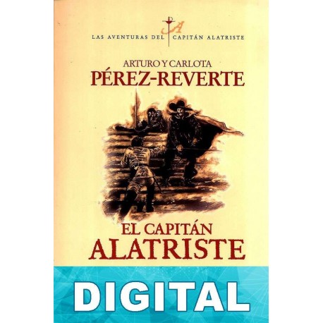 El capitán Alatriste Arturo Pérez-Reverte