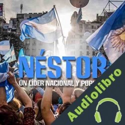 Audiolibro Néstor, un líder nacional y popular Luis Machado